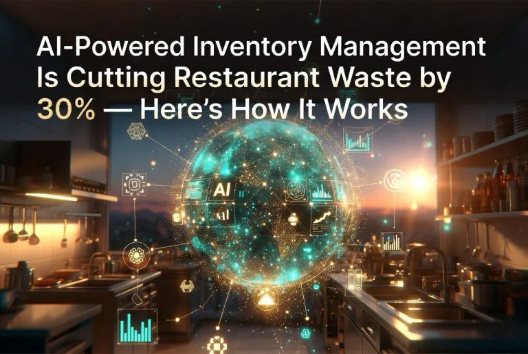 AI-Powered Inventory Management Is Cutting Restaurant Waste by 30%—Here’s How It Works
